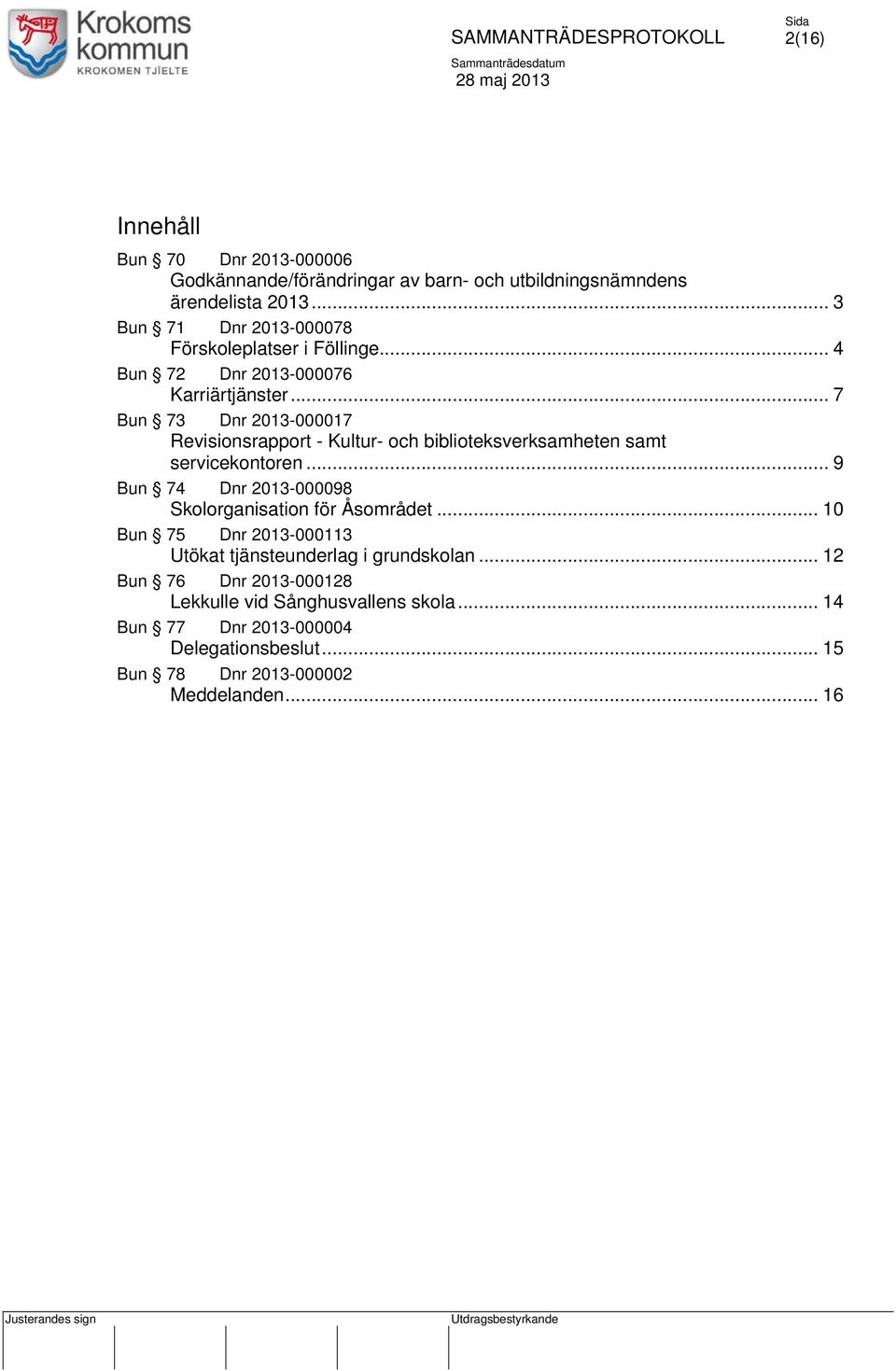 .. 7 Bun 73 Dnr 2013-000017 Revisionsrapport - Kultur- och biblioteksverksamheten samt servicekontoren.