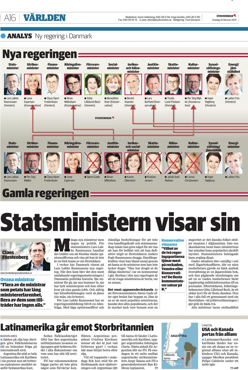 Energi/ jämställdhet Lars Løkke Rasmussen (Venstre) Lene Espersen (Konservative) Claus Hjort Frederiksen (Venstre) Brian Mikkelsen (Konservative) Gitte Lillelund Bech (Venstre) Benedikte Kiær