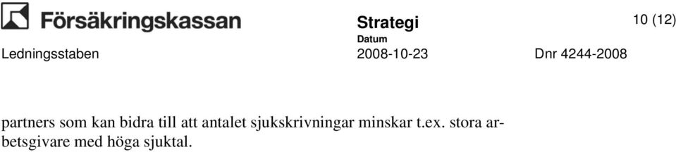 sjukskrivningar minskar t.ex.