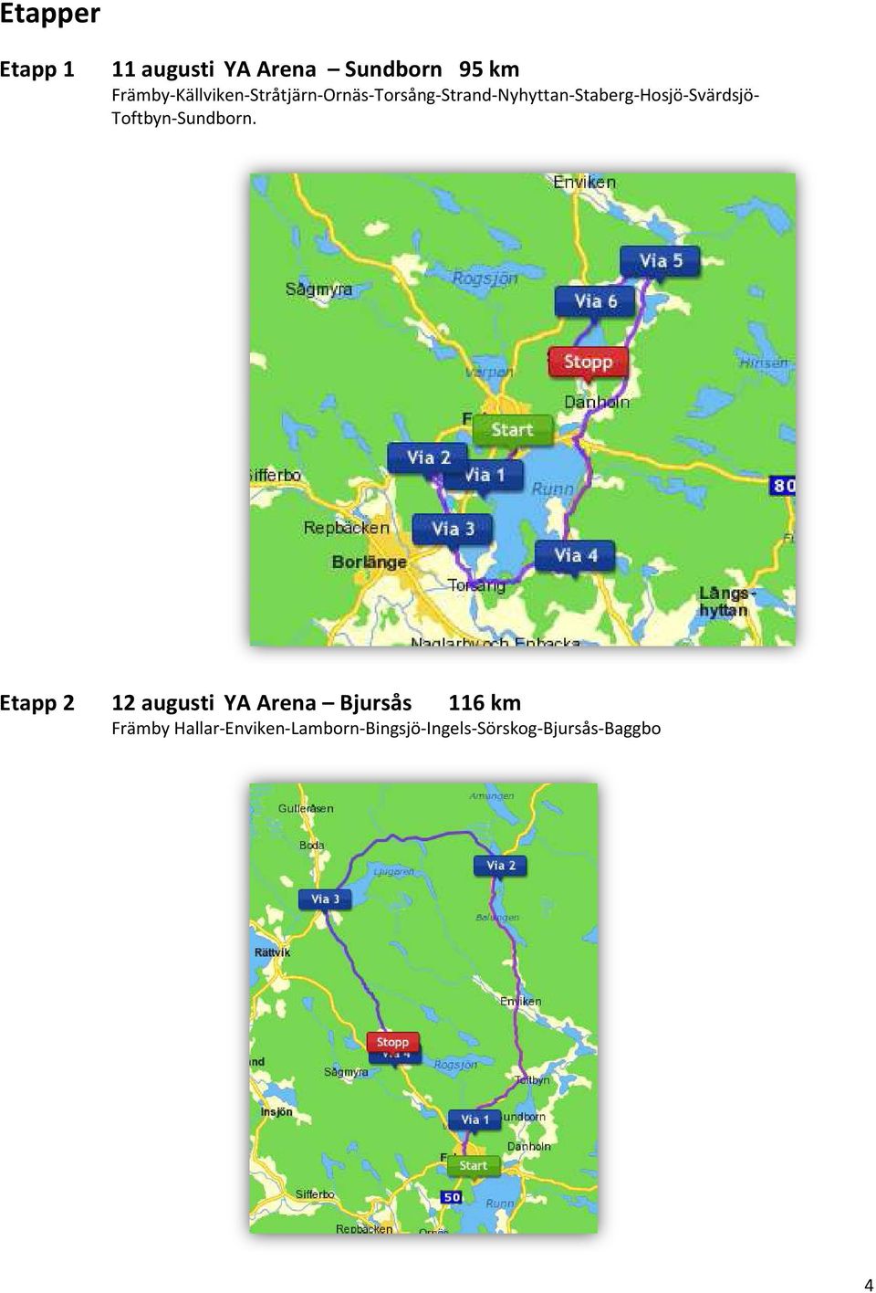 Stråtjärn-Ornäs-Torsång-Strand-Nyhyttan-Staberg-Hosjö