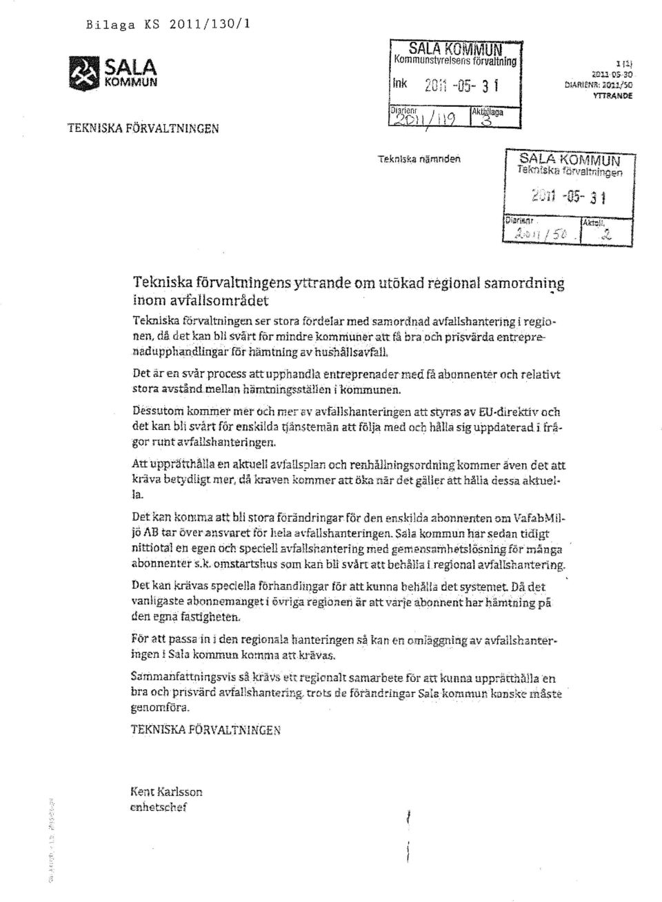 regionen, då det kan bli svårt för mindre kommuner att fii bra och prisvilrda entreprenadupphandlingar for hämtning av hushäjlsavfall Det år en svär process att upphandla entreprenader med få