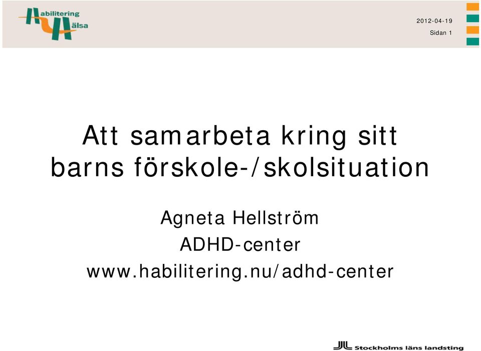 förskole-/skolsituation Agneta