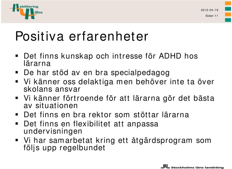 för att lärarna gör det bästa av situationen Det finns en bra rektor som stöttar lärarna Det finns en