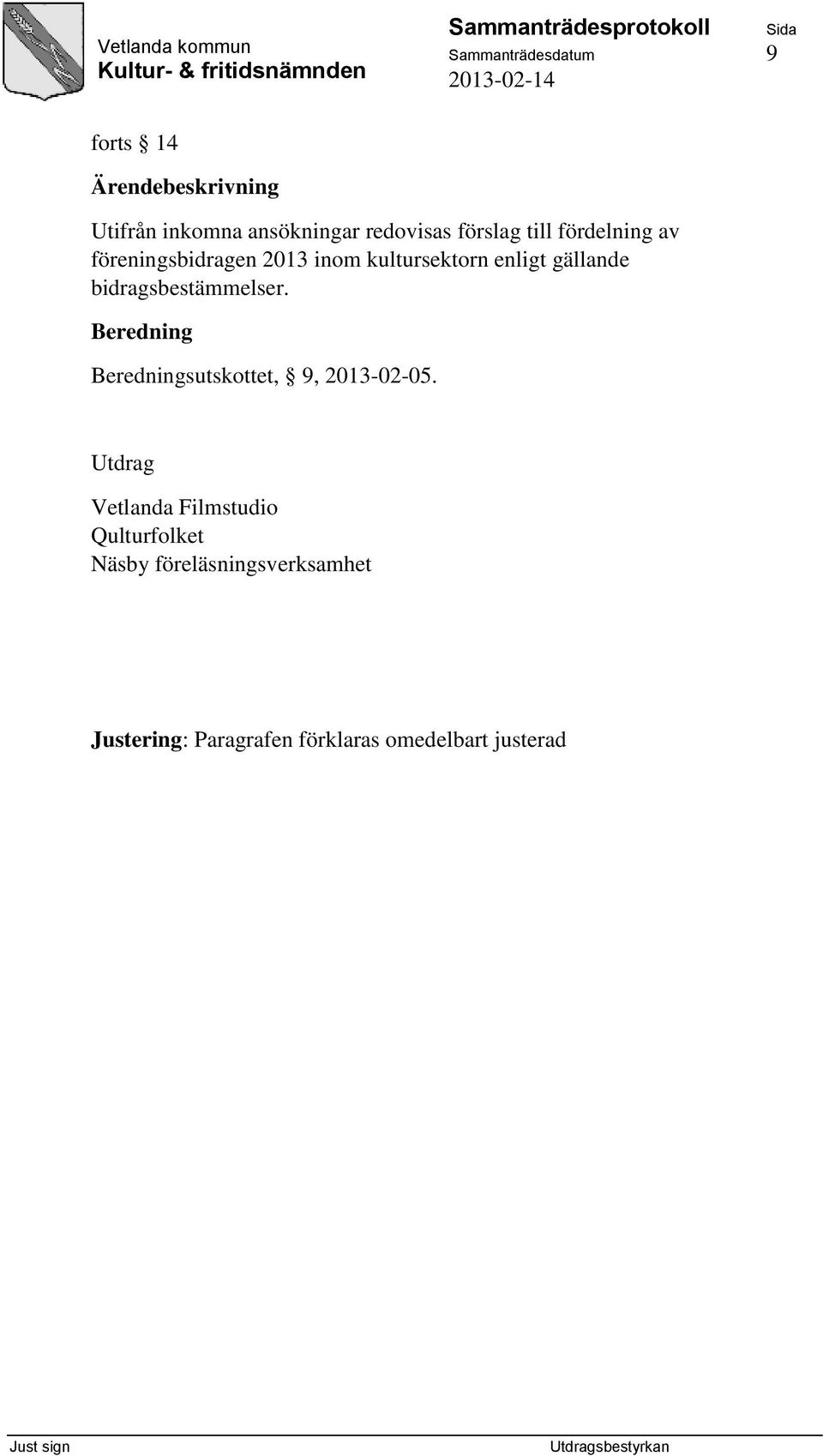 bidragsbestämmelser. Beredning Beredningsutskottet, 9, 2013-02-05.