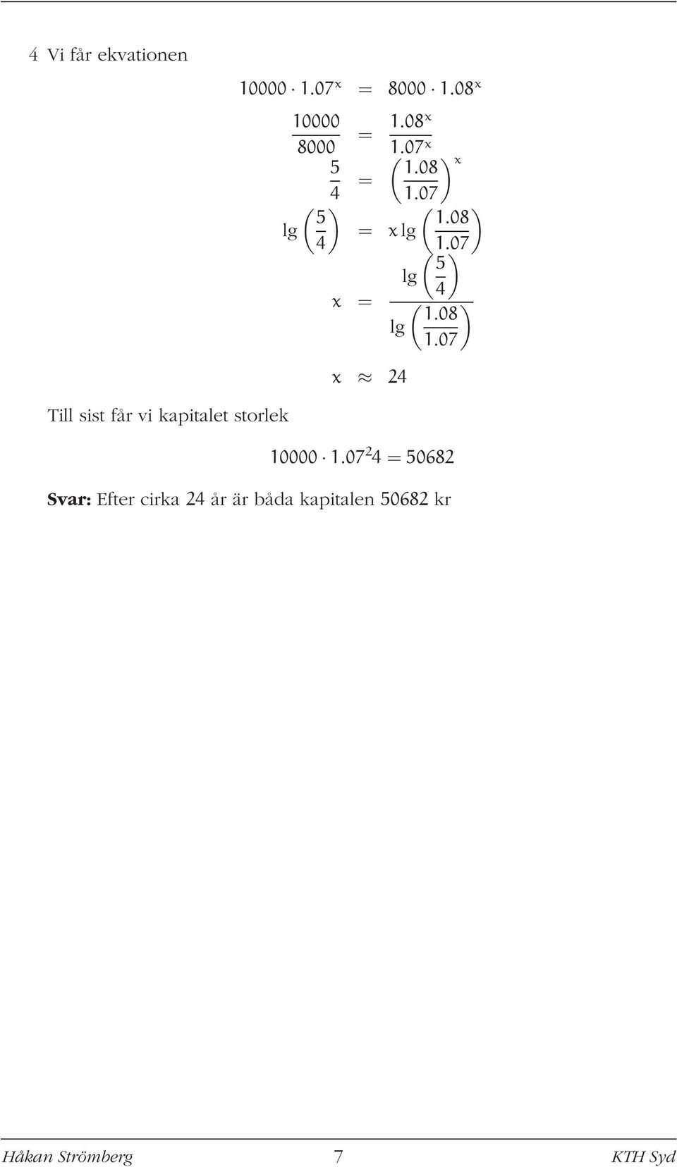 07 ( ) ( ) 5 1.08 lg = x lg 4 ( 1.07 ) 5 lg 4 x = ( ) 1.08 lg 1.