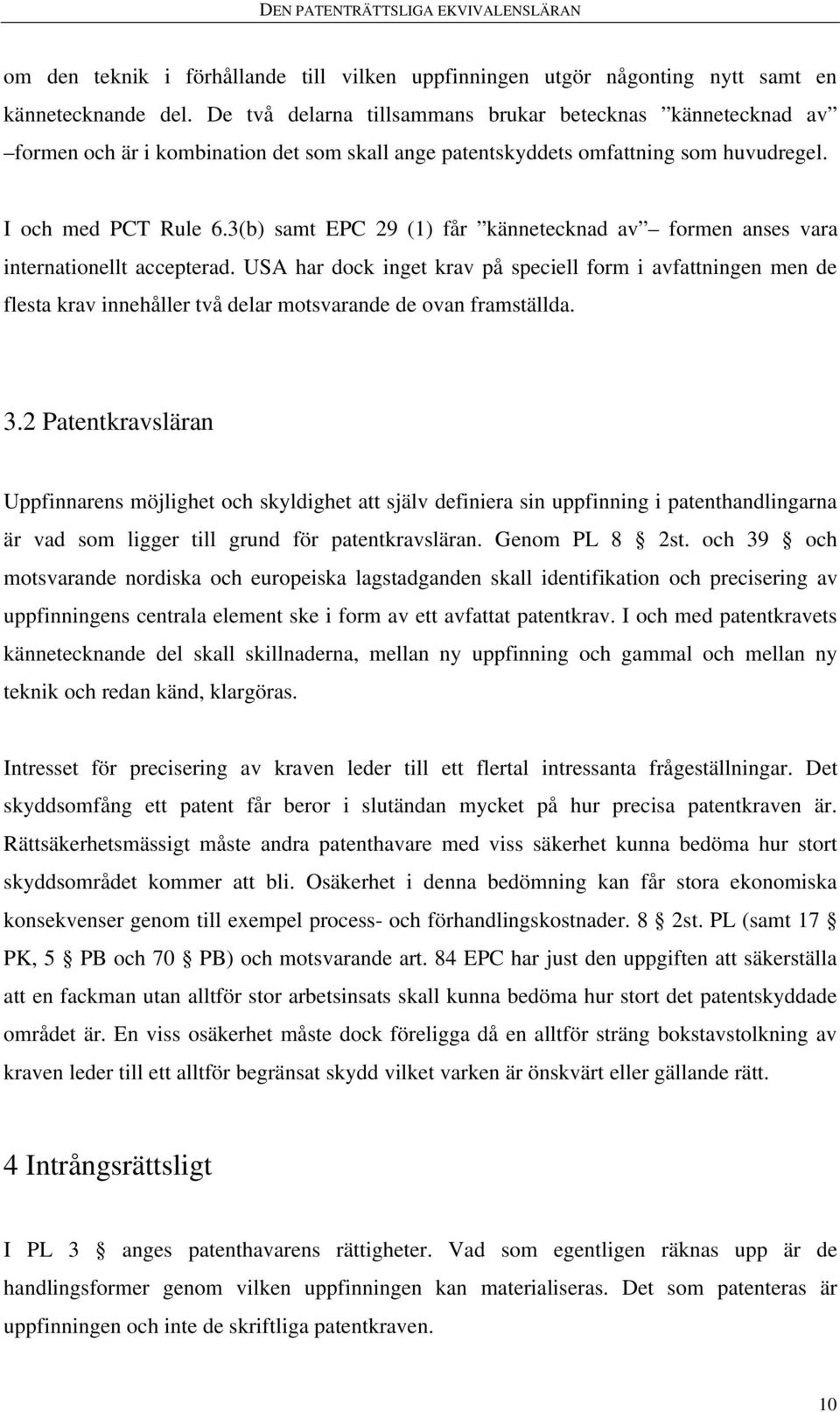 3(b) samt EPC 29 (1) får kännetecknad av formen anses vara internationellt accepterad.