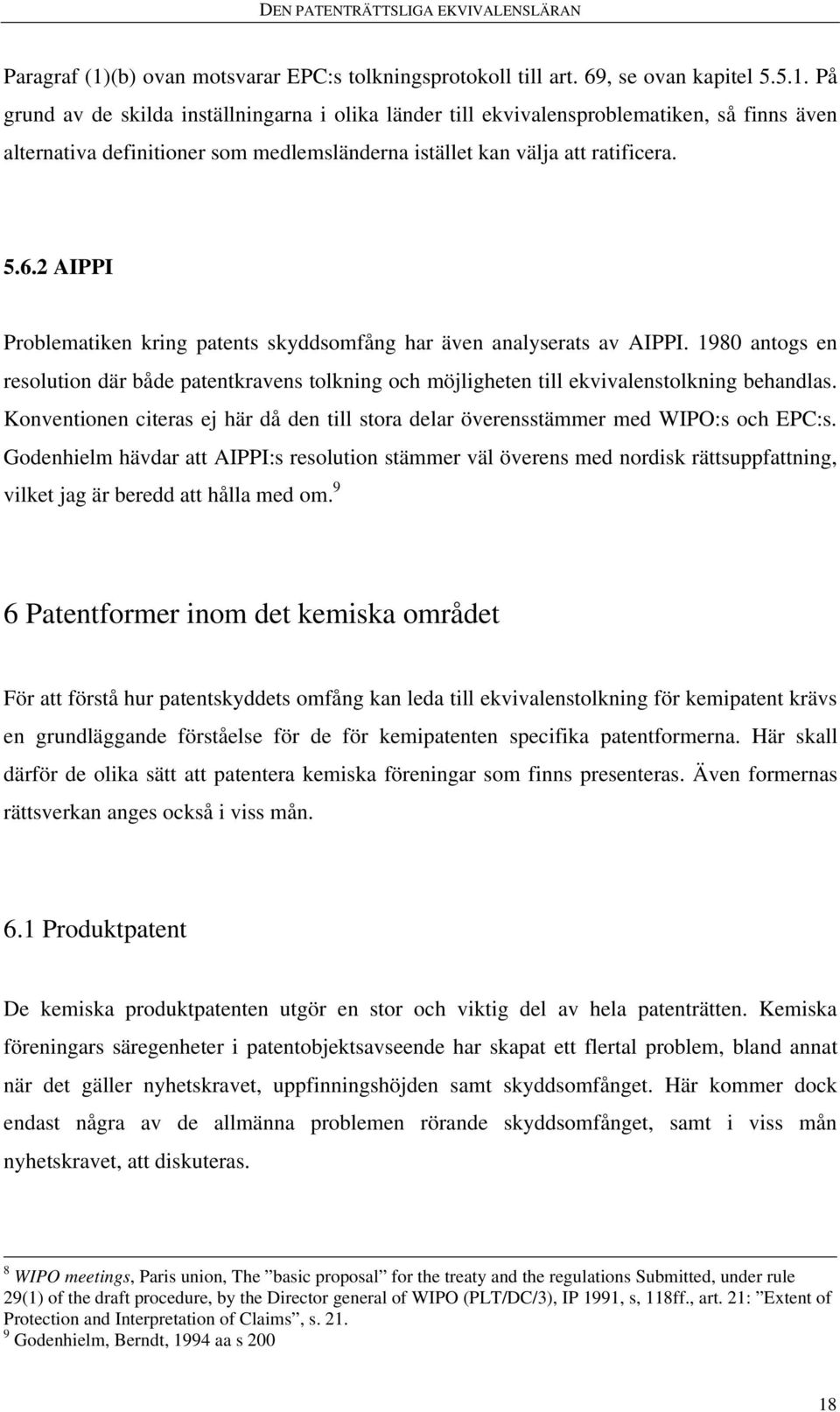 Konventionen citeras ej här då den till stora delar överensstämmer med WIPO:s och EPC:s.