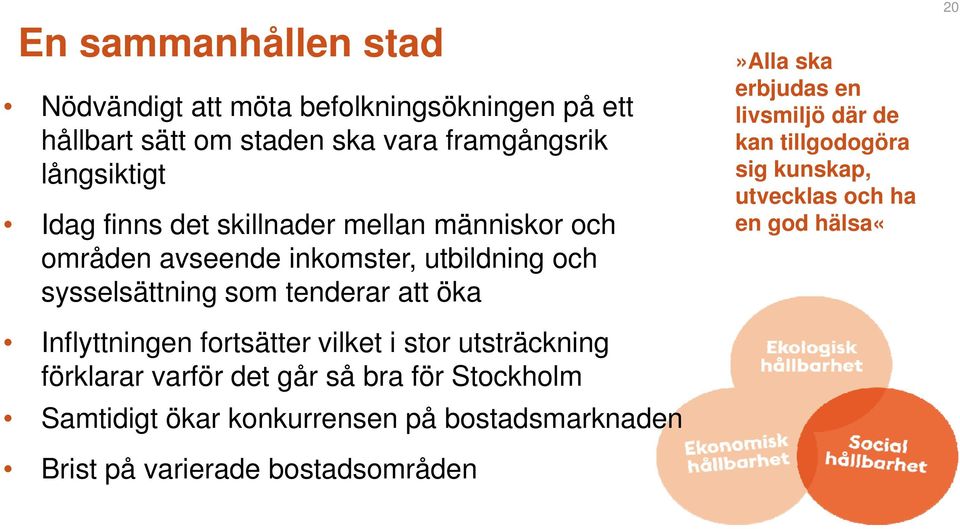 Inflyttningen fortsätter vilket i stor utsträckning förklarar varför det går så bra för Stockholm Samtidigt ökar konkurrensen på