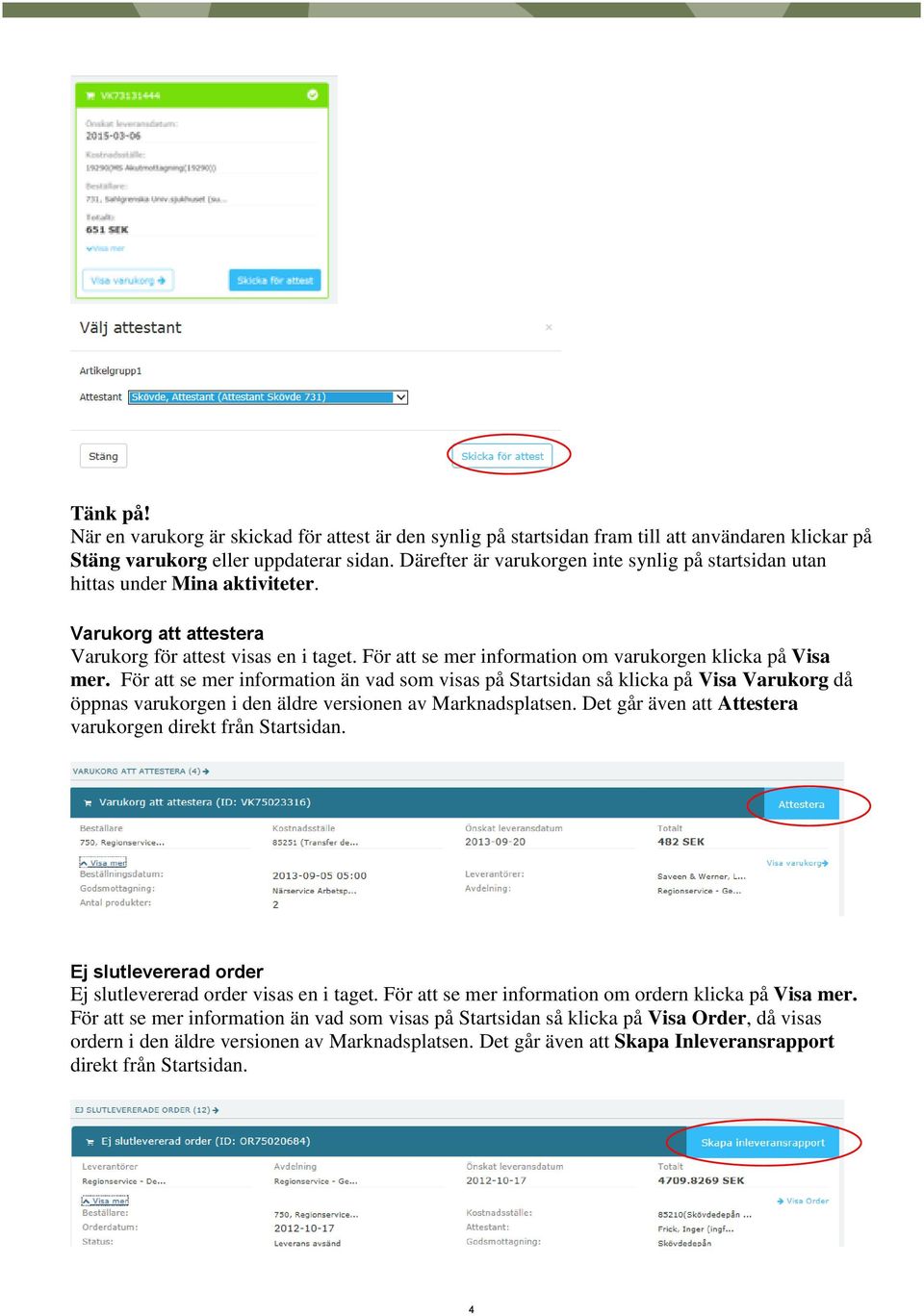 För att se mer information om varukorgen klicka på Visa mer.