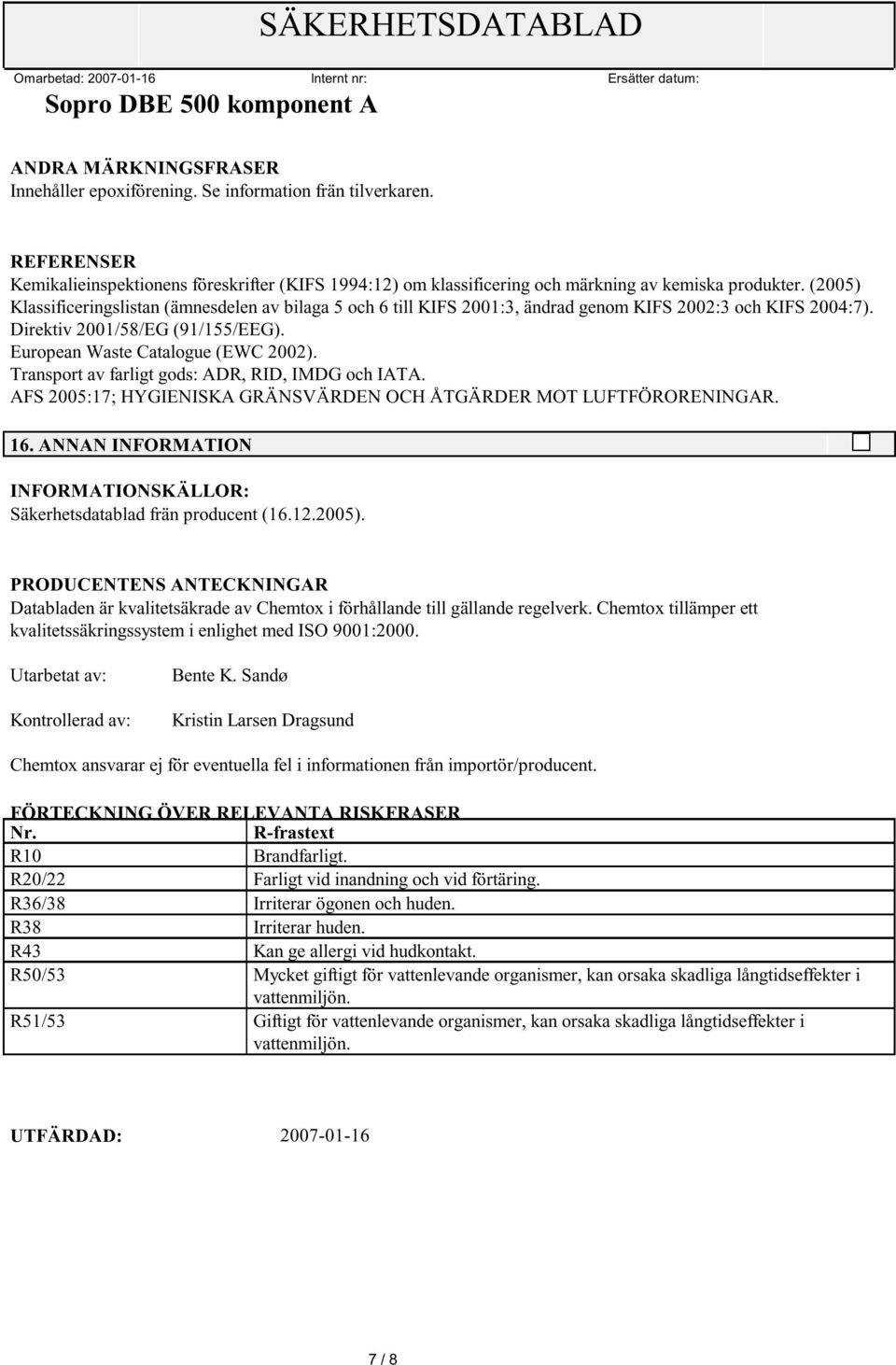 Transport av farligt gods: ADR, RID, IMDG och IATA. AFS 2005:17; HYGIENISKA GRÄNSVÄRDEN OCH ÅTGÄRDER MOT LUFTFÖRORENINGAR. 16.