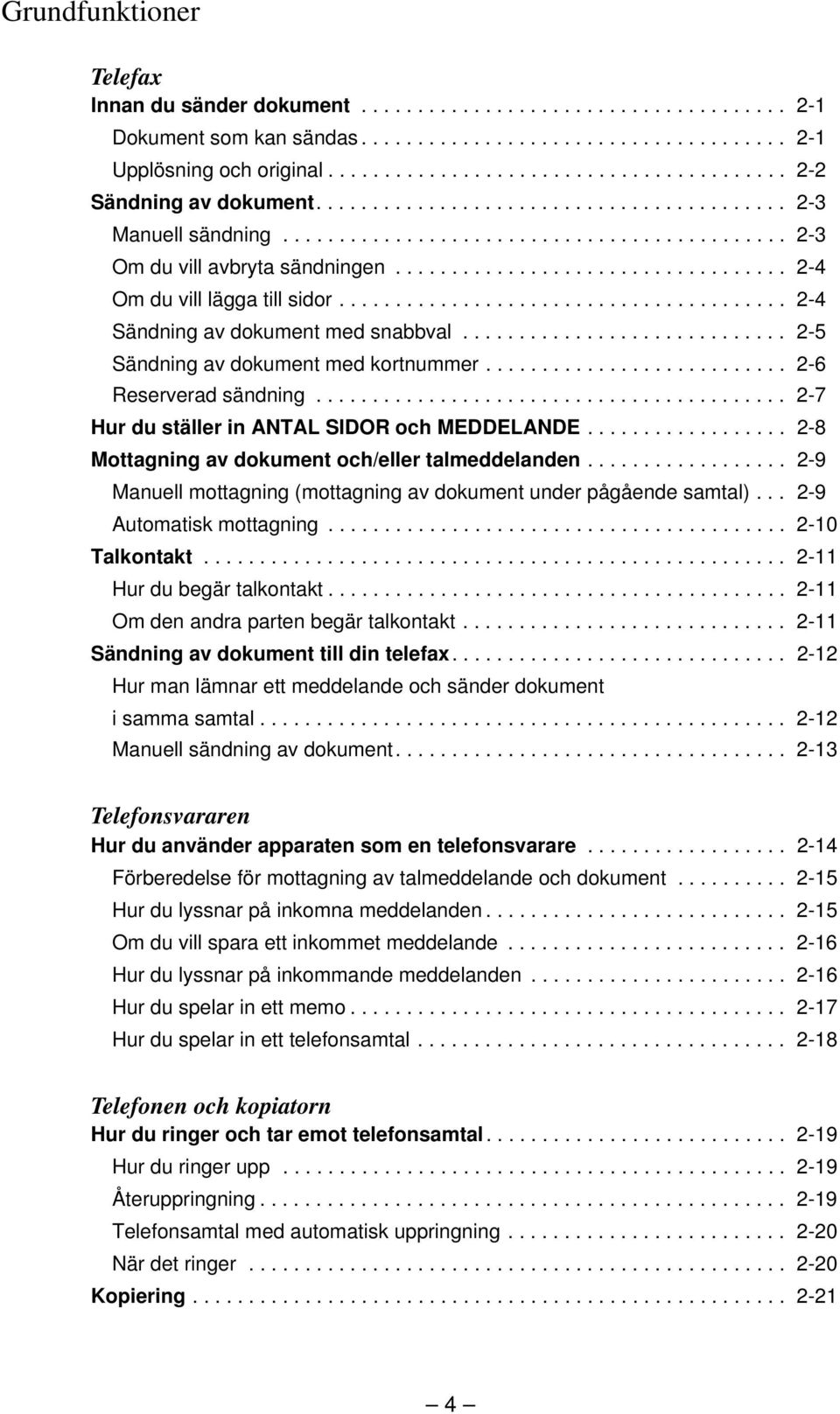 .................................. -4 Om du vill lägga till sidor........................................ -4 Sändning av dokument med snabbval............................. -5 Sändning av dokument med kortnummer.