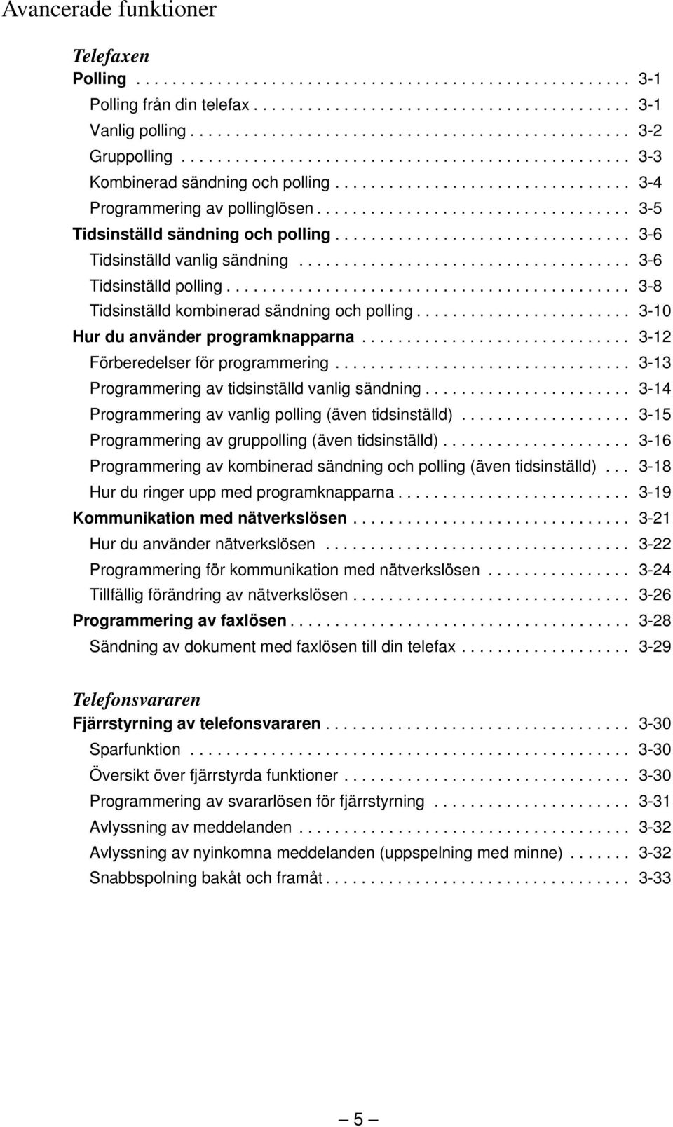 ................................ -6 Tidsinställd vanlig sändning..................................... -6 Tidsinställd polling............................................. -8 Tidsinställd kombinerad sändning och polling.