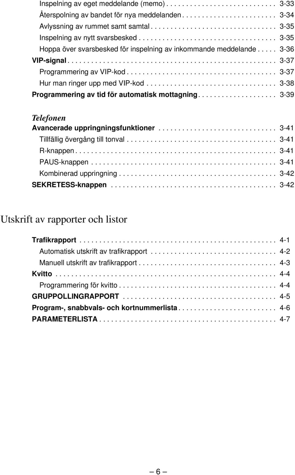 .................................................... -7 Programmering av VIP-kod...................................... -7 Hur man ringer upp med VIP-kod.