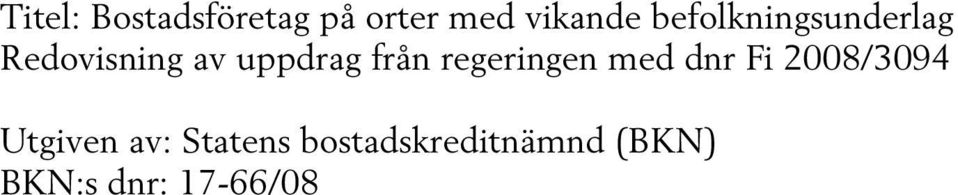 från regeringen med dnr Fi 2008/3094 Utgiven