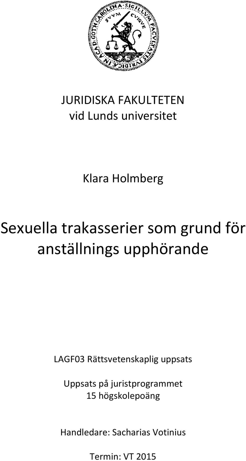 LAGF03 Rättsvetenskaplig uppsats Uppsats på juristprogrammet