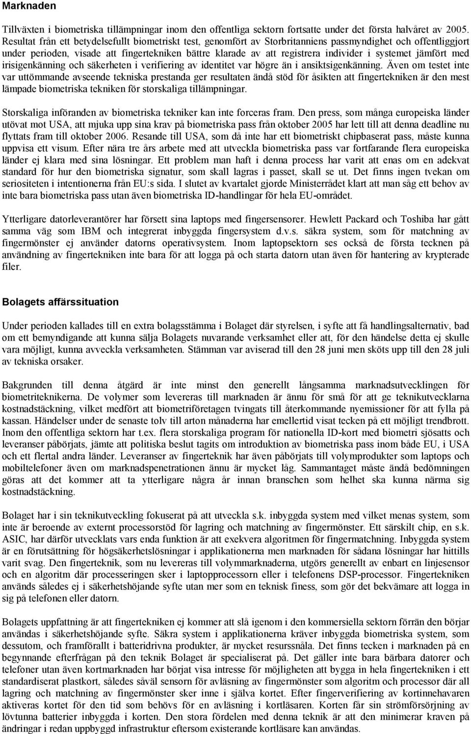 systemet jämfört med irisigenkänning och säkerheten i verifiering av identitet var högre än i ansiktsigenkänning.