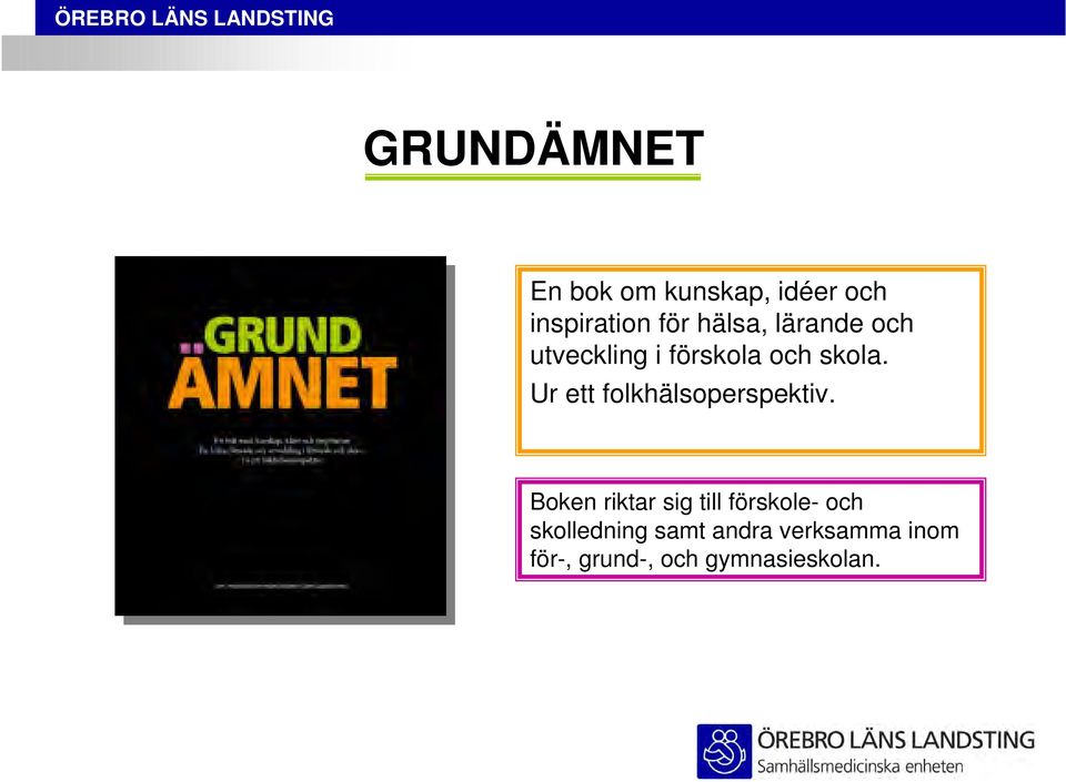 Ur ett folkhälsoperspektiv.