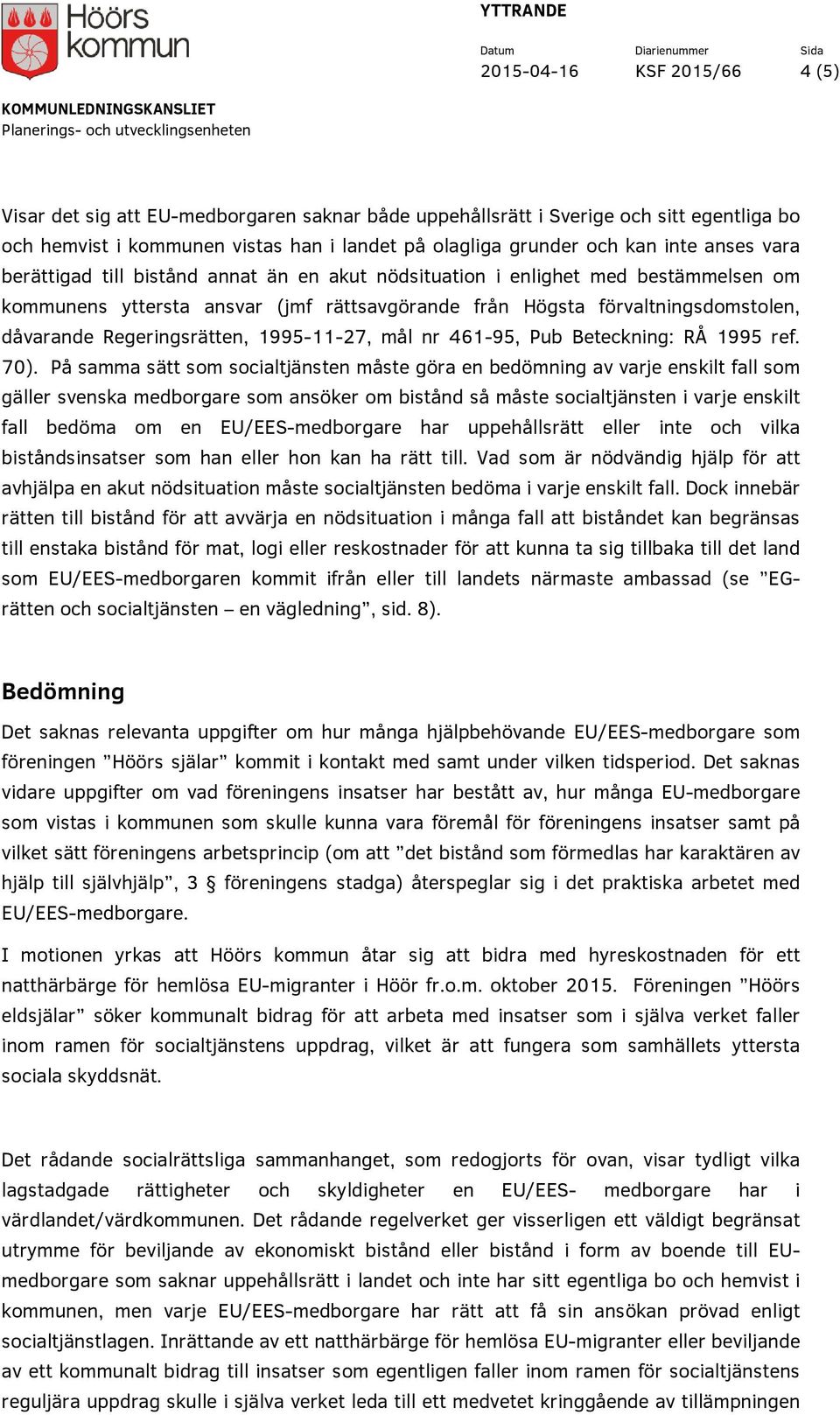 Högsta förvaltningsdomstolen, dåvarande Regeringsrätten, 1995-11-27, mål nr 461-95, Pub Beteckning: RÅ 1995 ref. 70).