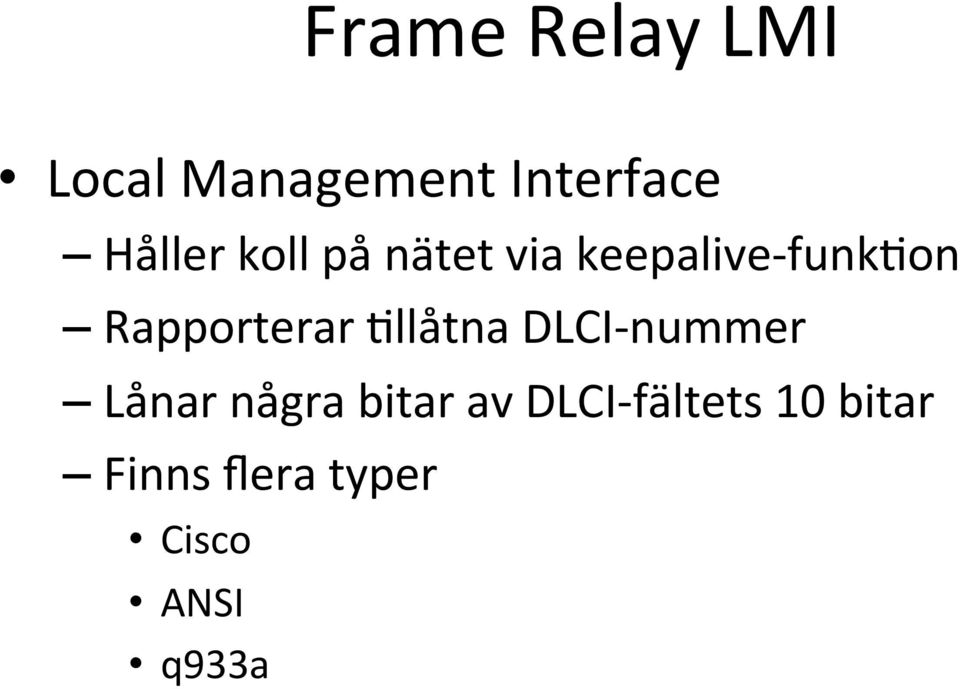 Xllåtna DLCI- nummer Lånar några bitar av DLCI-