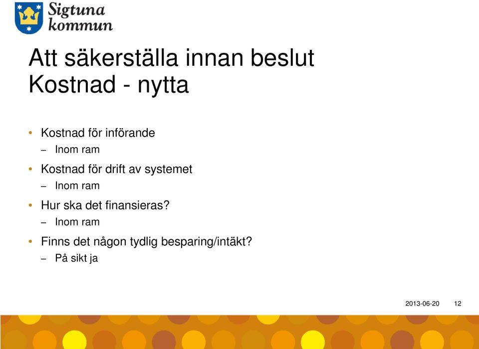 Inom ram Hur ska det finansieras?