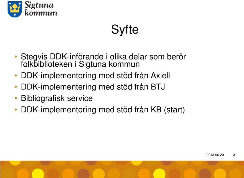 stöd från Axiell DDK-implementering med stöd från BTJ