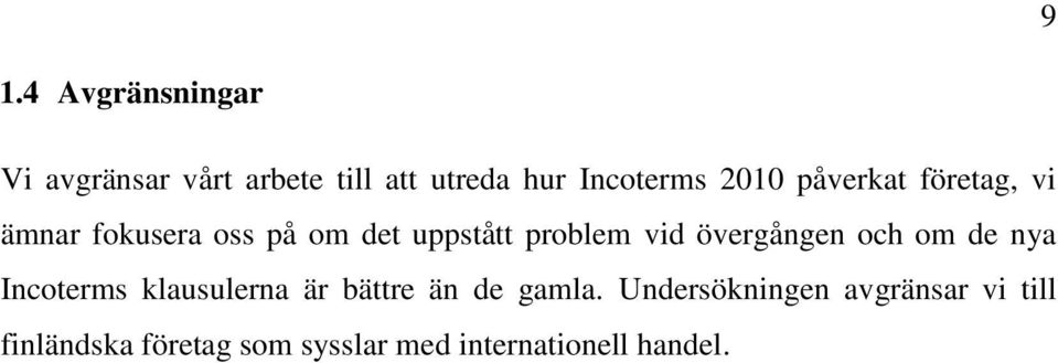 övergången och om de nya Incoterms klausulerna är bättre än de gamla.