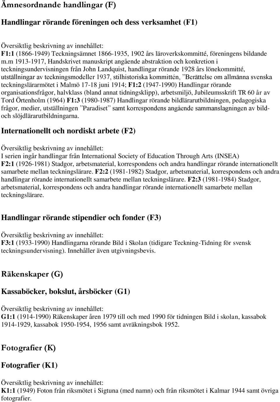 1937, stilhistoriska kommittén, Berättelse om allmänna svenska teckningslärarmötet i Malmö 17-18 juni 1914; F1:2 (1947-1990) Handlingar rörande organisationsfrågor, halvklass (bland annat