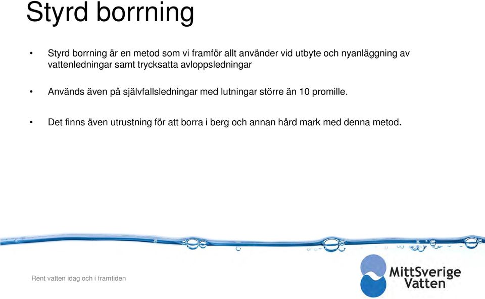 självfallsledningar med lutningar större än 10 promille.