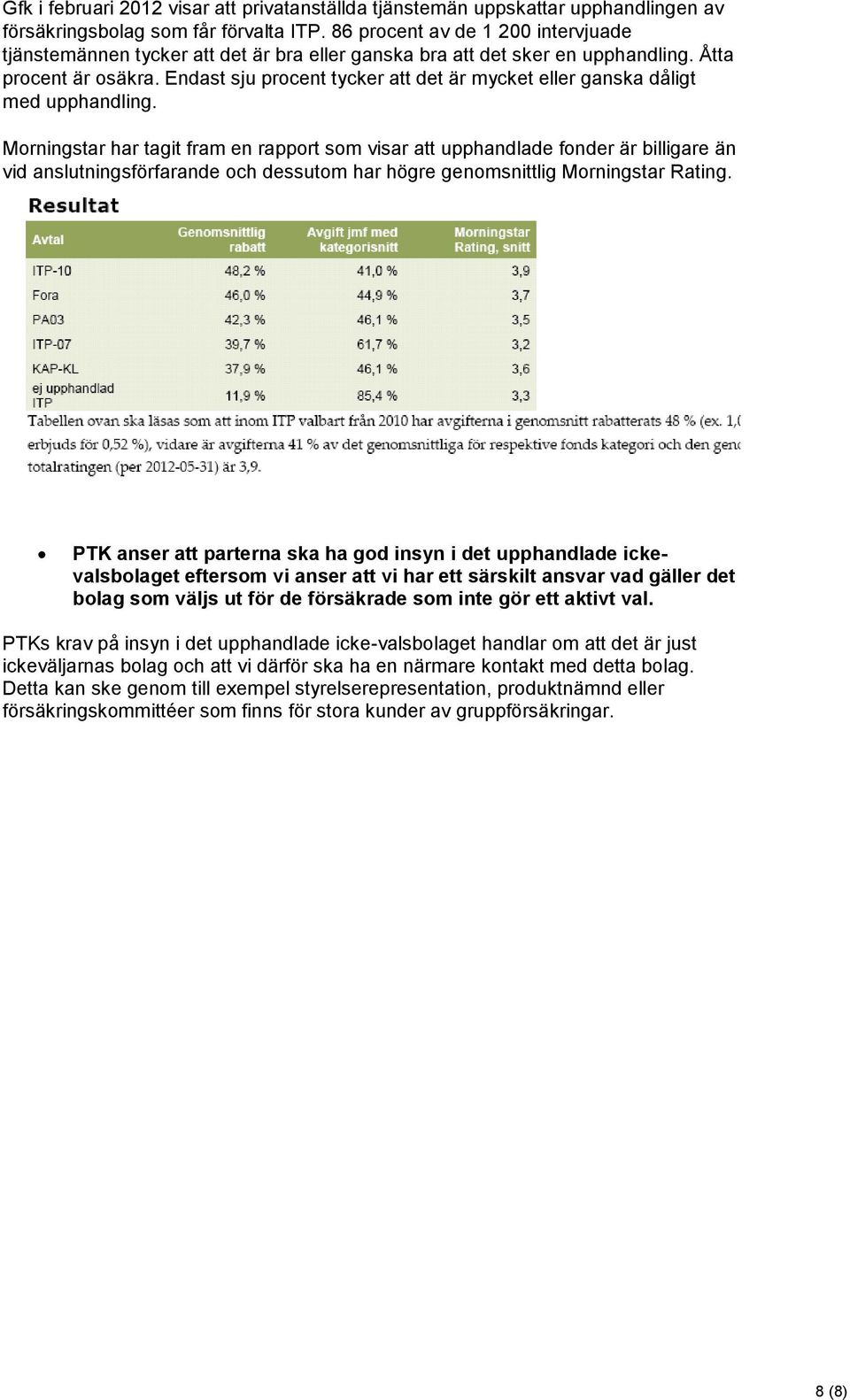 Endast sju procent tycker att det är mycket eller ganska dåligt med upphandling.