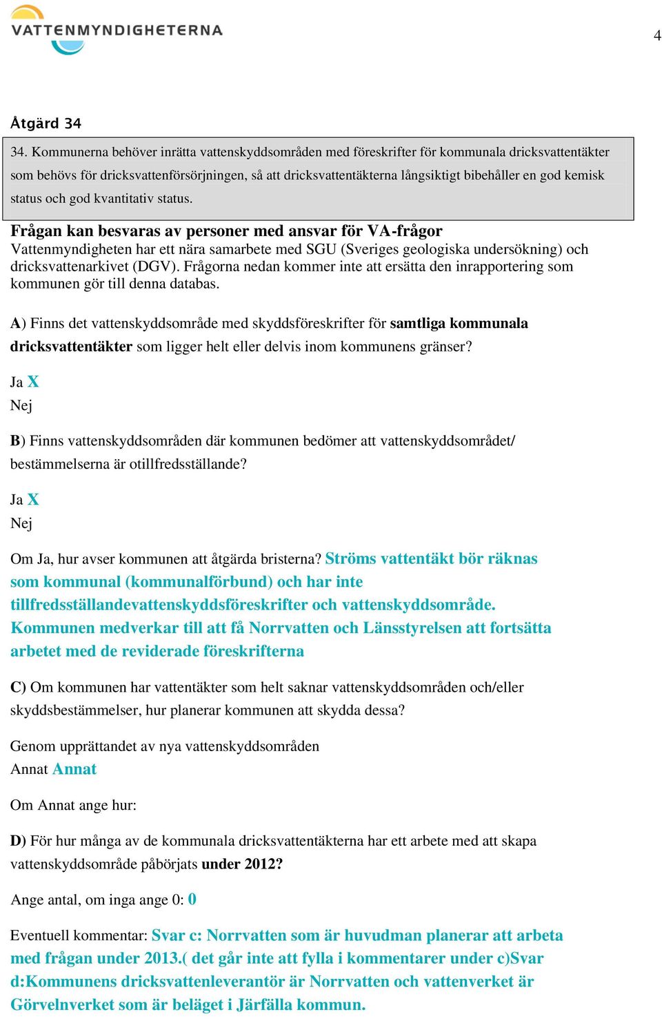 kemisk status och god kvantitativ status.