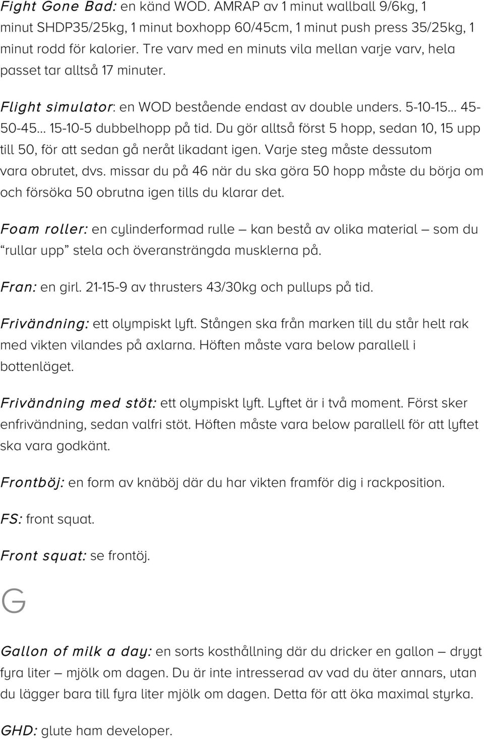 Du gör alltså först 5 hopp, sedan 10, 15 upp till 50, för att sedan gå neråt likadant igen. Varje steg måste dessutom vara obrutet, dvs.