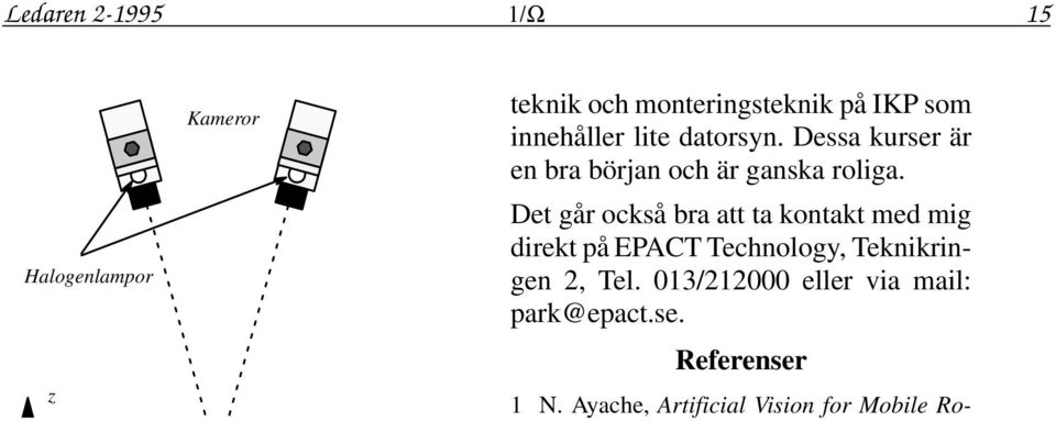 Det går också bra att ta kontakt med mig direkt på EPACT Technology, Teknikringen 2,