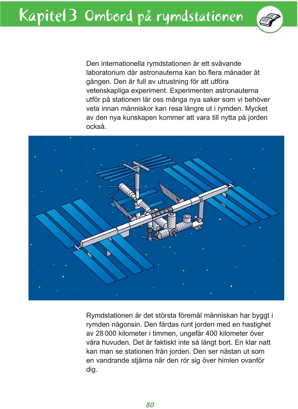 Experimenten astronauterna utför på stationen lär oss många nya saker som vi behöver veta innan människor kan resa längre ut i rymden.