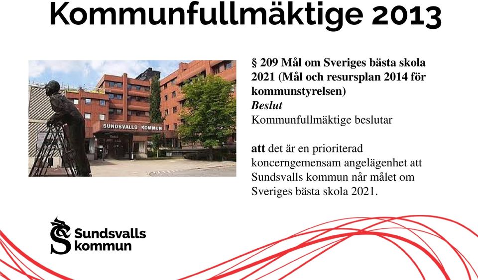 Kommunfullmäktige beslutar att det är en prioriterad