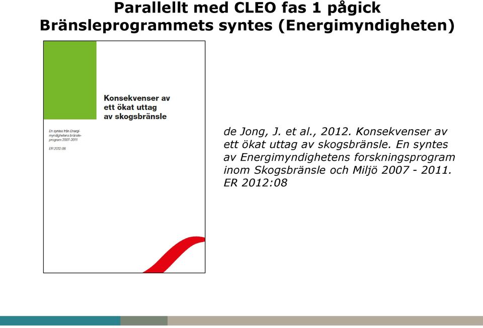 Konsekvenser av ett ökat uttag av skogsbränsle.