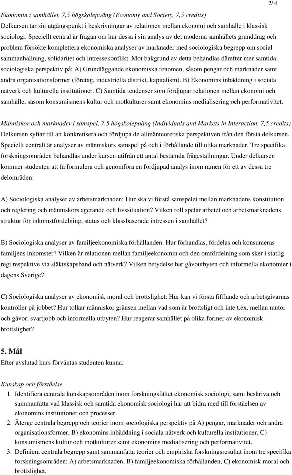 sammanhållning, solidaritet och intressekonflikt.