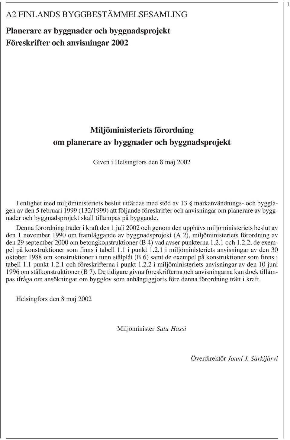 om planerare av byggnader och byggnadsprojekt skall tillämpas på byggande.