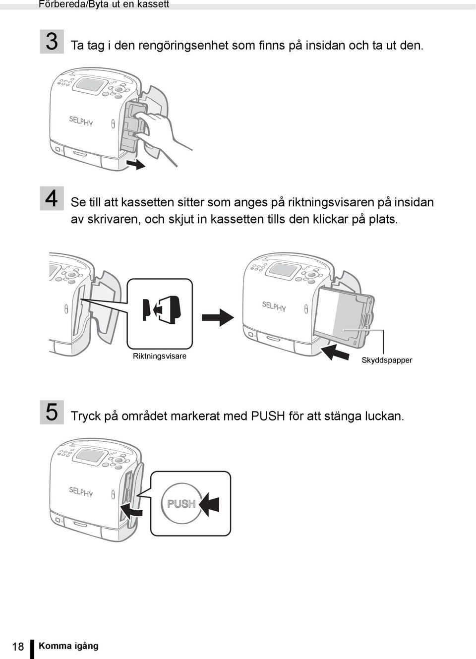 4 Se till att kassetten sitter som anges på riktningsvisaren på insidan av