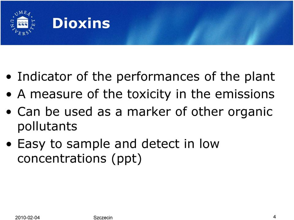 a marker of other organic pollutants Easy to sample and