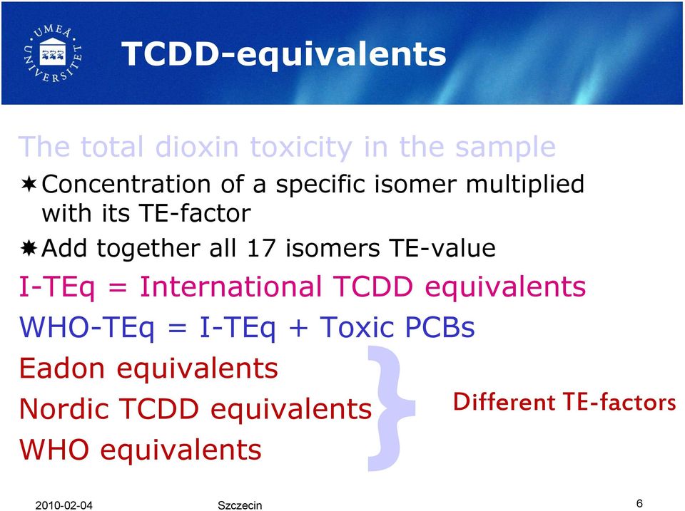 I-TEq = International TCDD equivalents WHO-TEq = I-TEq + Toxic } PCBs Eadon