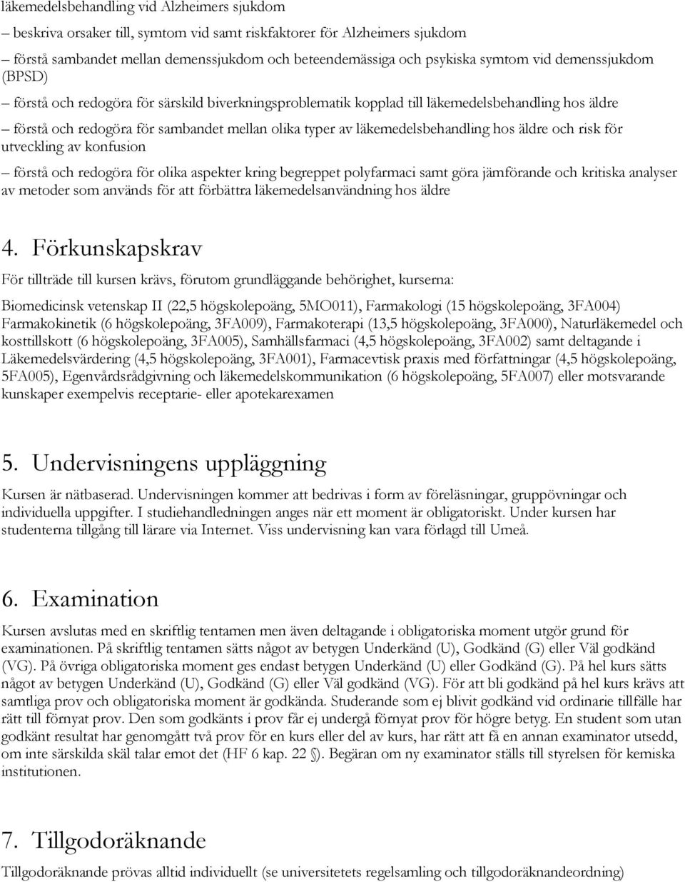 läkemedelsbehandling hos äldre och risk för utveckling av konfusion förstå och redogöra för olika aspekter kring begreppet polyfarmaci samt göra jämförande och kritiska analyser av metoder som