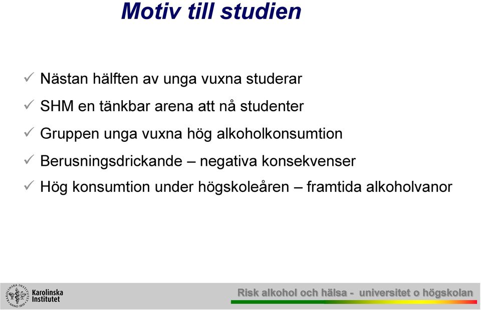 hög alkoholkonsumtion Berusningsdrickande negativa