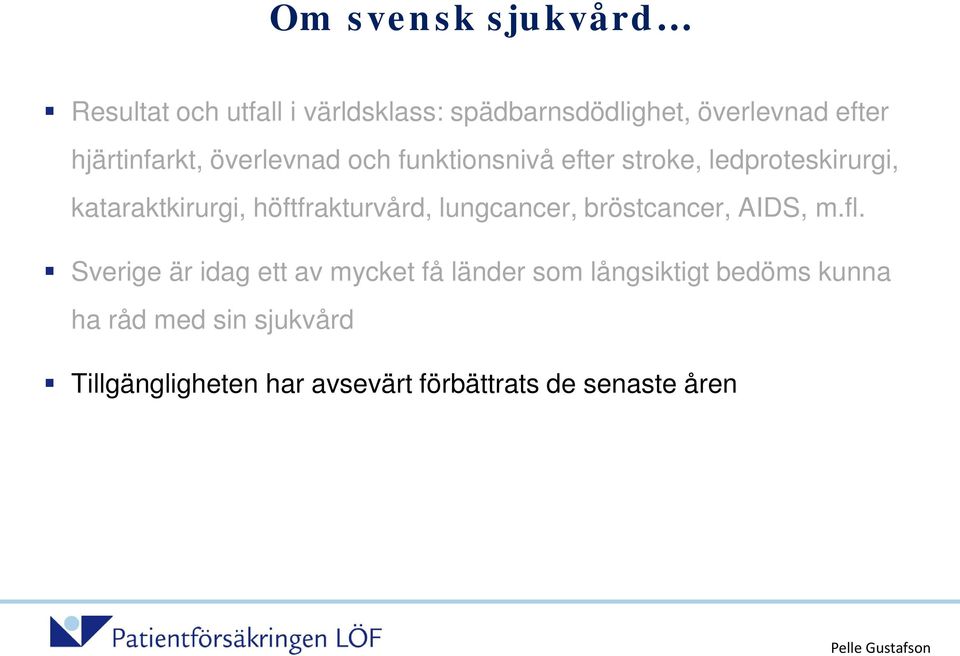 höftfrakturvård, lungcancer, bröstcancer, AIDS, m.fl.