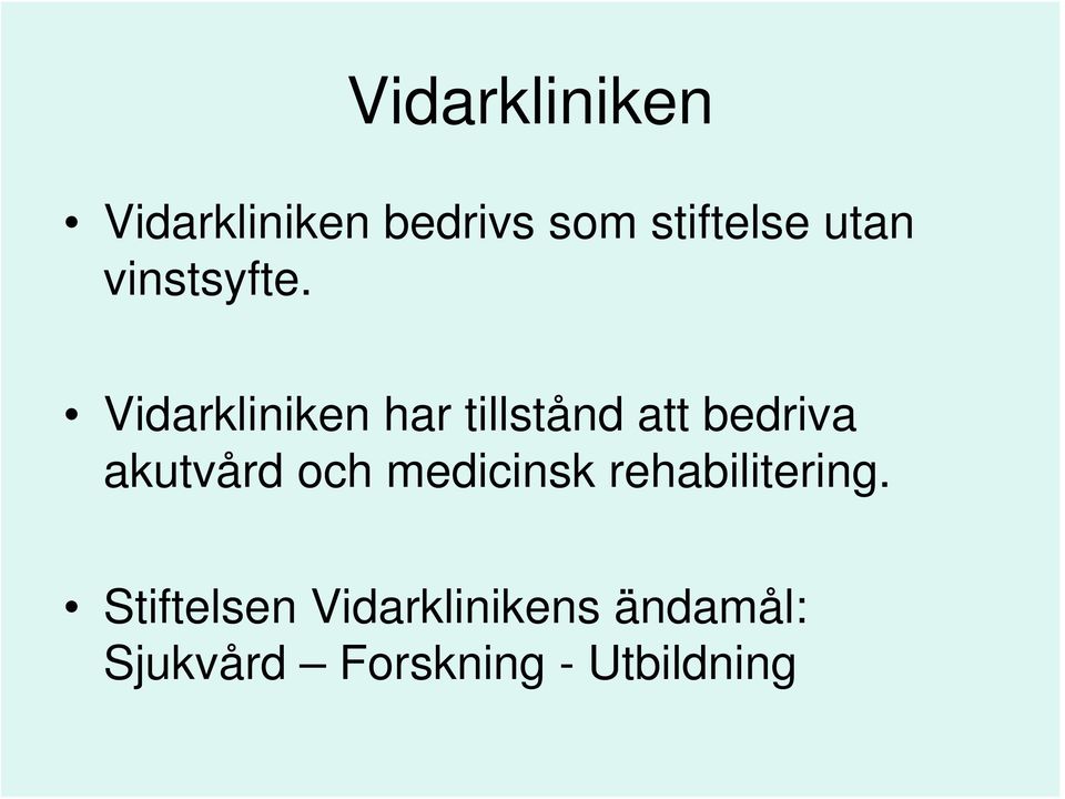 Vidarkliniken har tillstånd att bedriva akutvård och