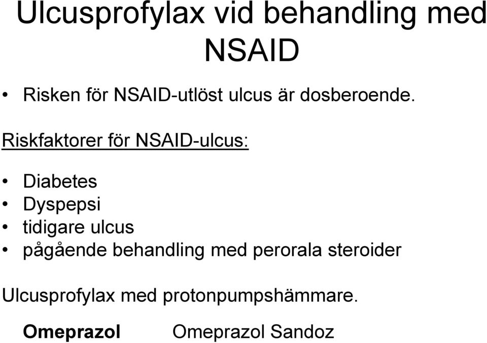 Riskfaktorer för NSAID-ulcus: Diabetes Dyspepsi tidigare ulcus