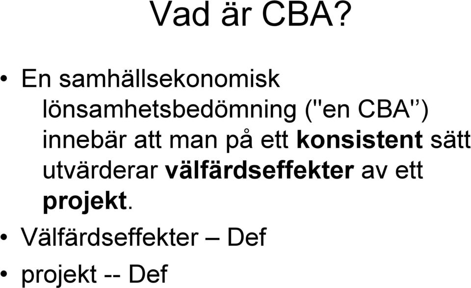 (''en CBA' ) innebär att man på ett