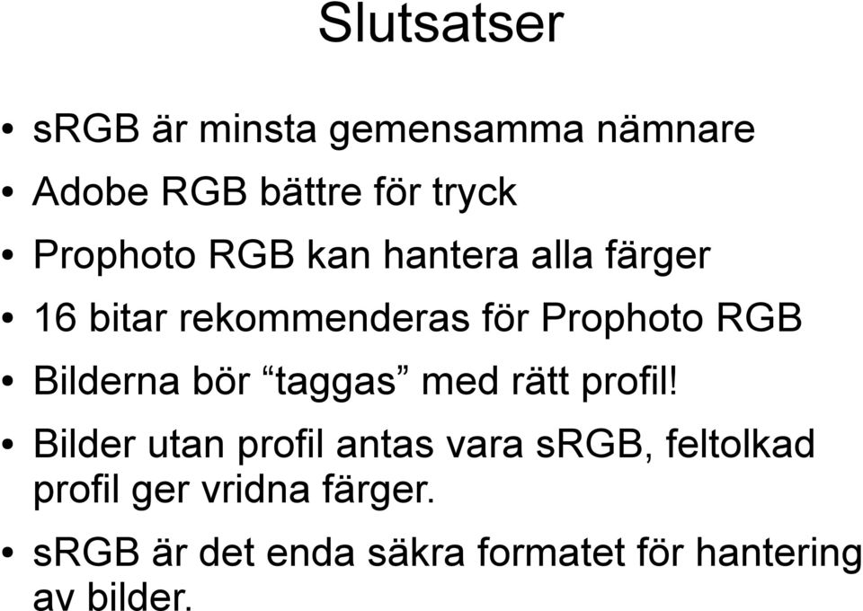 Bilderna bör taggas med rätt profil!