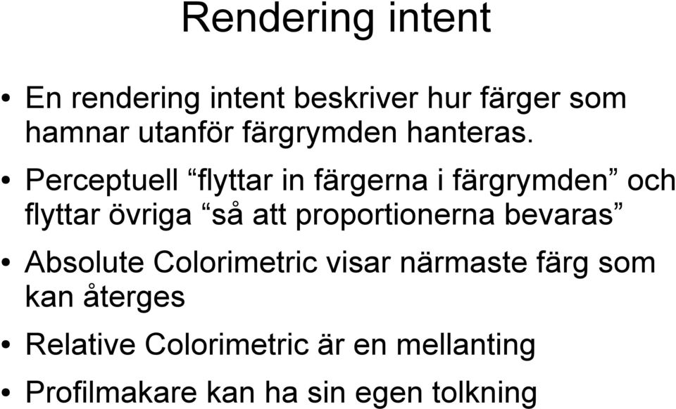 Perceptuell flyttar in färgerna i färgrymden och flyttar övriga så att