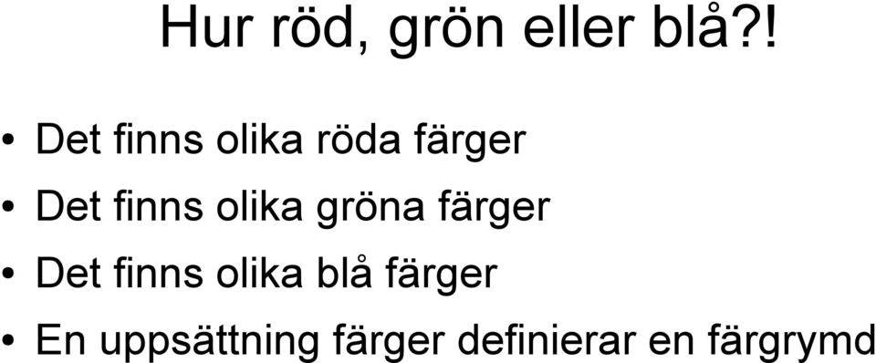 finns olika gröna färger Det finns