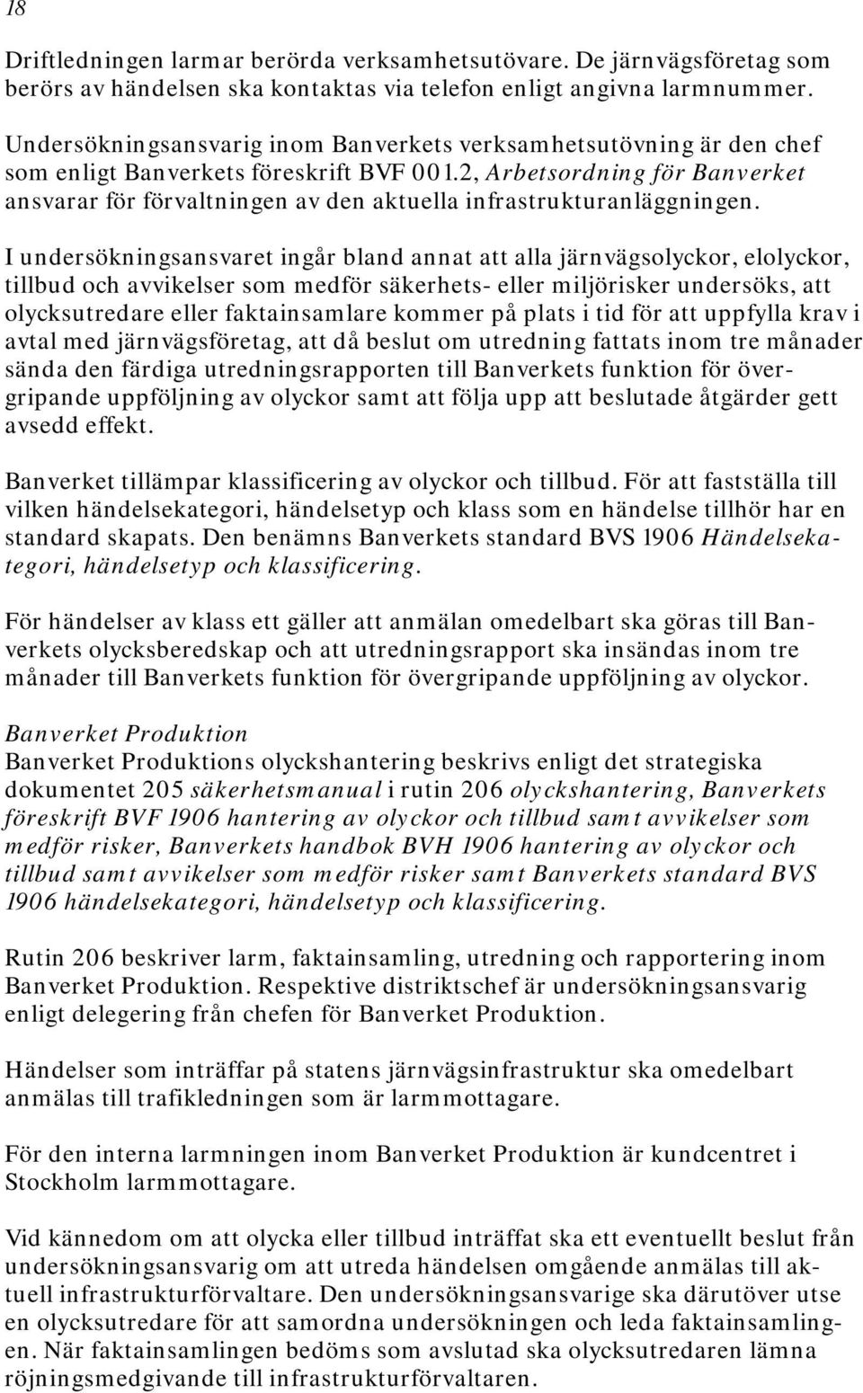 2, Arbetsordning för Banverket ansvarar för förvaltningen av den aktuella infrastrukturanläggningen.